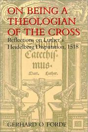 Cover of: On being a theologian of the Cross: reflections on Luther's Heidelberg disputation, 1518