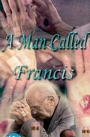 Cover of: A Man Called Francis: A married man in the United States who bears the wound marks of Jesus Christ