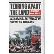 Cover of: Tearing apart the land: Islam and legitimacy in Southern Thailand