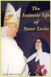 Cover of: The Intimate Life of Sister Lucia: Lucia de Jesus dos Santos was born in Aljustrel, a village in the parish of Fátima, Portugal.