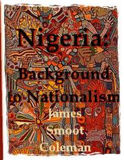 Nigeria, background to nationalism by James Smoot Coleman