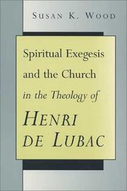 Cover of: Spiritual exegesis and the church in the theology of Henri de Lubac