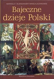 Bajeczne dzieje Polski by Mariola Mikołajczak