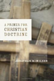 Cover of: A Primer for Christian Doctrine by Jonathan R. Wilson