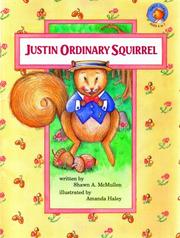 Cover of: Justin Ordinary Squirrel by Shawn A. McMullen