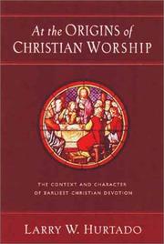 Cover of: At the Origins of Christian Worship: The Context and Character of Earliest Christian Devotion