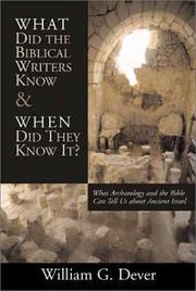 What did the biblical writers know, and when did they know it? by William G. Dever