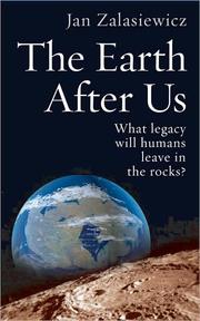Cover of: The Earth after us: what legacy will humans leave in the rocks?
