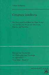 Cover of: Creatura intellecta: Die Ideen und Possibilien bei Duns Scotus mit Ausblick auf Franz von Mayronis, Poncius und Mastrius
