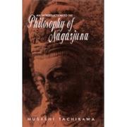 An introduction to the philosophy of Nāgārjuna by Tachikawa, Musashi.