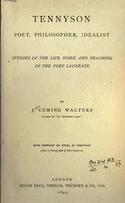 Cover of: Tennyson, poet, philosopher, idealist: studies of the life, work, and teaching of the Poet Laureate.