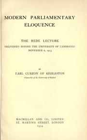 Cover of: Modern parliamentary eloquence: the Rede lecture, delivered before the University of Cambridge, November 6, 1913