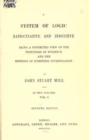 Cover of: A system of logic, ratiocinative and inductive by John Stuart Mill