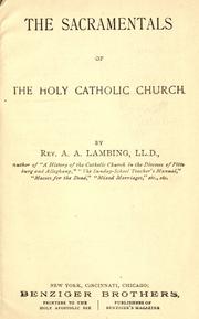 The sacramentals of the holy Catholic Church by Lambing, Andrew Arnold