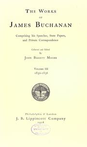 Cover of: The works of James Buchanan, comprising his speeches, state papers, and private correspondence by Buchanan, James