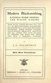 Cover of: Modern blacksmithing, rational horse shoeing and wagon making by John Gustaf Holmström