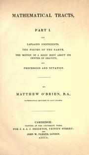 Cover of: Mathematical tracts: part 1. On Laplace's coefficients, the figure of the earth, the motion of a rigid body about its center of gravity, and precession and nutation.