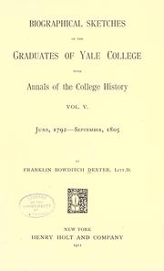 Cover of: Biographical sketches of the graduates of Yale College: with annals of the college history
