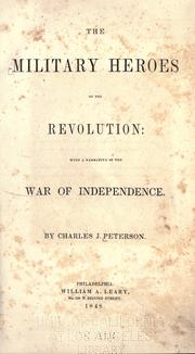 Cover of: The military heroes of the revolution with a narrative of the war of independence.