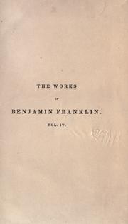 Cover of: works of Benjamin Franklin: containing several political and historical tracts not included in any former edition, and many letters, official and private, not hitherto published; with notes and a life of the author.