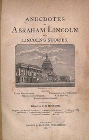 Cover of: Anecdotes of Abraham Lincoln and Lincoln's stories: including early life stories, professional life stories, White House stories, war stories, miscellaneous stories