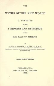 Cover of: The myths of the new world: a treatise on the symbolism and mythology of the red race of America