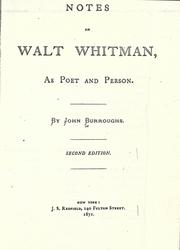 Notes on Walt Whitman, as poet and person by John Burroughs