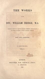 Cover of: The works of the Rev. William Bridge. by William Bridge