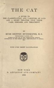 Cover of: The cat, a guide to the classification and varieties of cats and a short tratise upon their care, diseases, and treatment by Rush Shippen Huidekoper