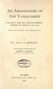 Cover of: An ambassador of the vanquished: Viscount Élie de Gontaut-Biron's mission to Berlin, 1871-1877, from his diaries and memoranda