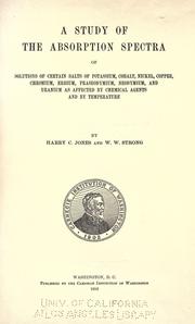Cover of: study of the absorption spectra of solutions of certain salts of potassium, cobalt, nickel, copper, chromium, erbium, praseodymium, neodymium, and uranium as affected by chemical agents and by temperature
