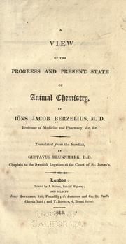 Cover of: A view of the progress and present state of animal chemistry by by Jöns Jacob Berzelius ; translated from the Swedish by Gustavus Brunnmark.