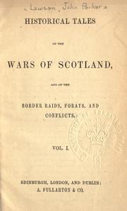 Cover of: Historical tales of the wars of Scotland, and of the border raids, forays, and conflicts