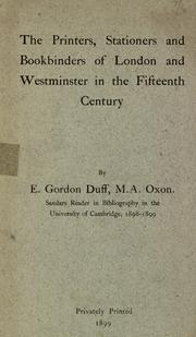 Cover of: The printers, stationers and bookbinders of London and Westminster in the fifteenth century.: A series of four lectures delivered at Cambridge in the Lent term, MDCCCIC.