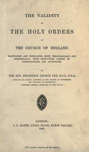 Cover of: The validity of the Holy orders of the Church of England maintained and vindicated: both theologically and historically, with foot-notes, tables of consecrations, and appendices.