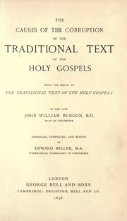 Cover of: The causes of the corruption of the traditional text of the Holy Gospels by John William Burgon