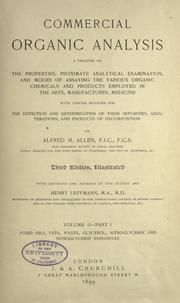 Cover of: Commercial organic analysis.: A treatise on the properties, proximate analytical examination, and modes of assaying the various organic chemicals and products employed in the arts, manufactures, medicine, etc., with concise methods for the detection and determination of their impurities, adulterations, and products of decomposition.
