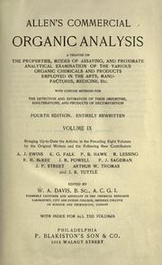 Cover of: Allen's commercial organic analysis: a treatise on the properties, modes of assaying, and proximate analytical examination of the various organic chemicals and products employed in the arts, manufactures, medicine, etc., with concise methods for the detection and estimation of their impurities, adulterations, and products of decomposition ...