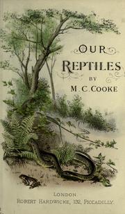 Cover of: Our reptiles. by M. C. Cooke