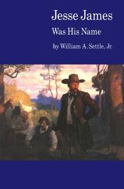 Jesse James was his name by William A. Settle