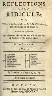 Cover of: Reflections upon ridicule; or, What it is that makes a man ridiculous, and the means to avoid it.: Wherein are represented the different manners and characters of the present age.
