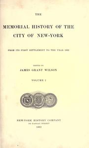 Cover of: The memorial history of the city of New York, from its first settlement to the year 1892. by James Grant Wilson