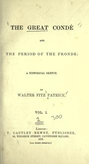 Cover of: The Great Condé and the period of the Fronde.: A historical sketch.