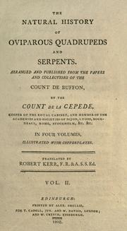 Cover of: The natural history of oviparous quadrupeds, and serpents.: Arr. and published from the papers and collections of the Count de Buffon, by the Count de la Cepede.