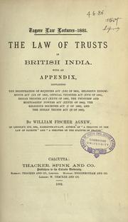 Cover of: The law of trusts in British India.: With an Appendix, containing the registration of societies act (XXI of 1860), Religious endowments act (XX of 1863), Official trustees act (XVII of 1864), Indian trustee act (XXVII of 1866), the Trustees' and mortgagees' powers act (XXVIII of 1866), the Religious societies act (I of 1880), and the Indian trusts act (II of 1882).