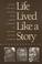 Cover of: Life Lived Like a Story