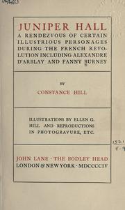 Cover of: Juniper Hall, a rendezvous of certain illustrious personages during the French revolution, including Alexandre d'Arblay and Fanny Burney.: Illus. by Ellen G. Hill.