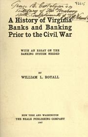 Cover of: A history of Virginia banks and banking prior to the Civil War: with an essay on the banking system needed