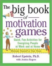 The big book of motivation games : quick, fun activities for energizing people at work and at home