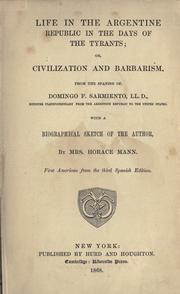 Cover of: Life in the Argentine republic in the days of the tyrants: or, Civilization and barbarism.